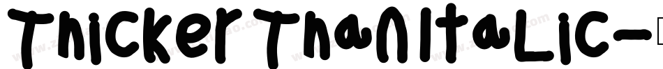 Thicker Than ItaLic字体转换